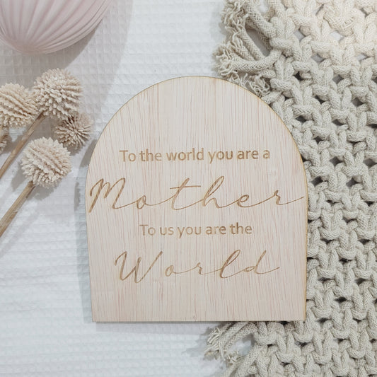 'To the World you are..' Mother's Day Plaque